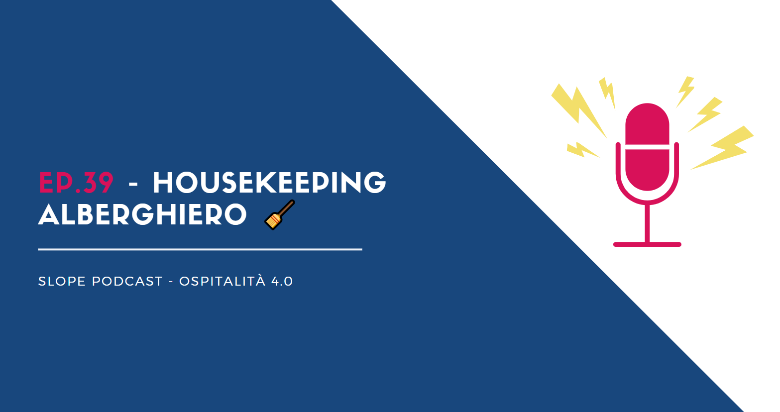 Podcast Ep.39 Housekeeping alberghiero, come migliorare il lavoro delle governanti